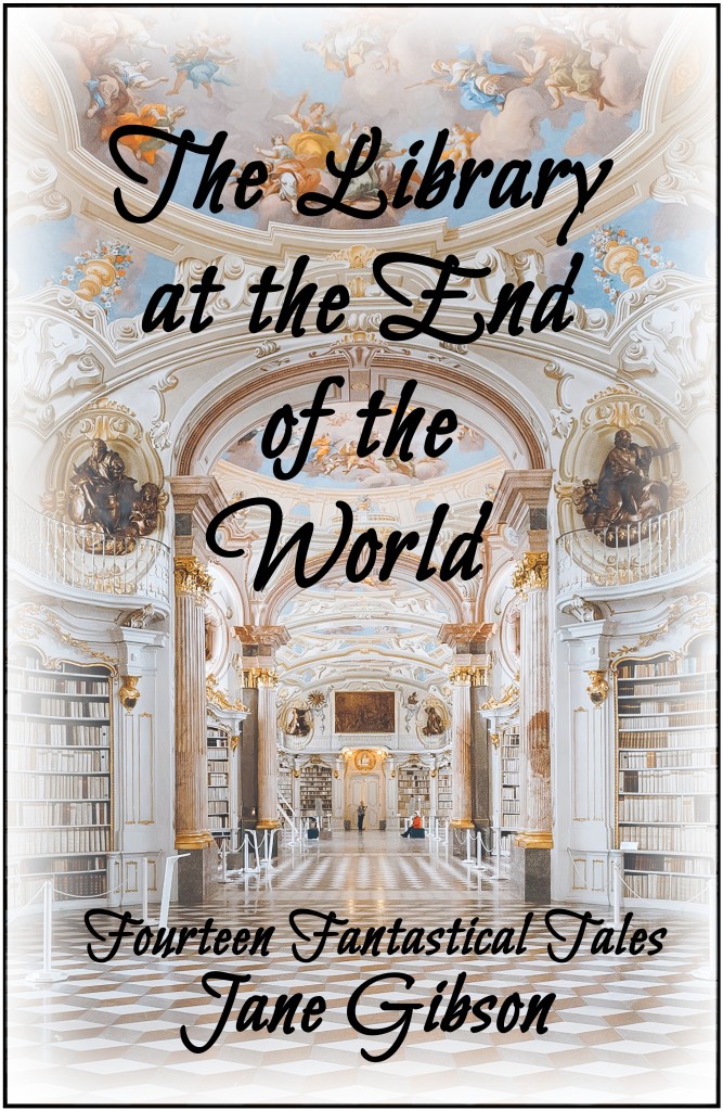 image of book cover with photo of ornate Baroque library with title text "The Library at the End of the World Fourteen Fantastical Tales Jane Gibson"